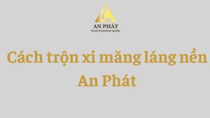 Cách trộn xi măng láng nền